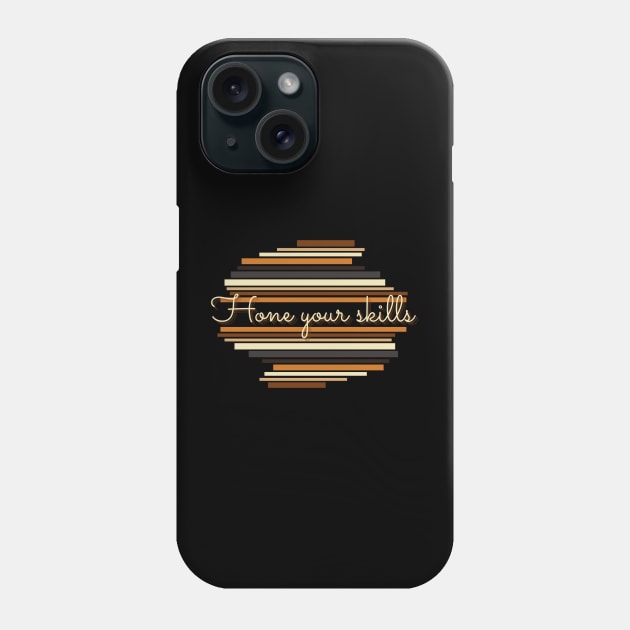 Hone your skills - Vintage life quotes Phone Case by HendoHasFallen