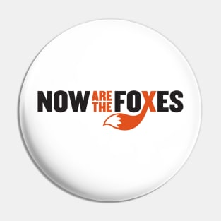 Now Are the Foxes - Modern Pin