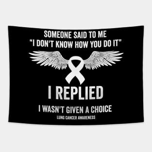 Lung cancer fighter - someone said to me I don't know how you do it Tapestry