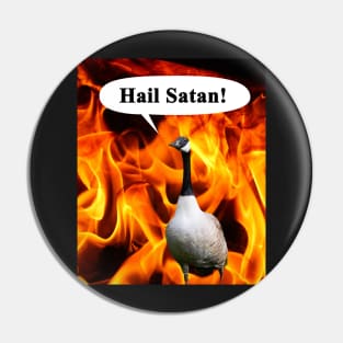 Your goose is cooked, Hail Satan Goose Pin