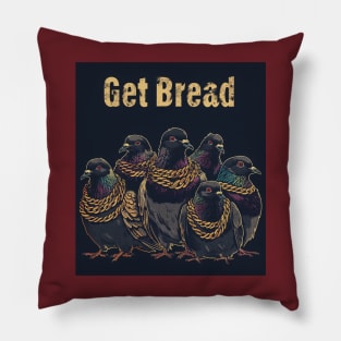 Get Bread My Fine Feathered Friend Pillow