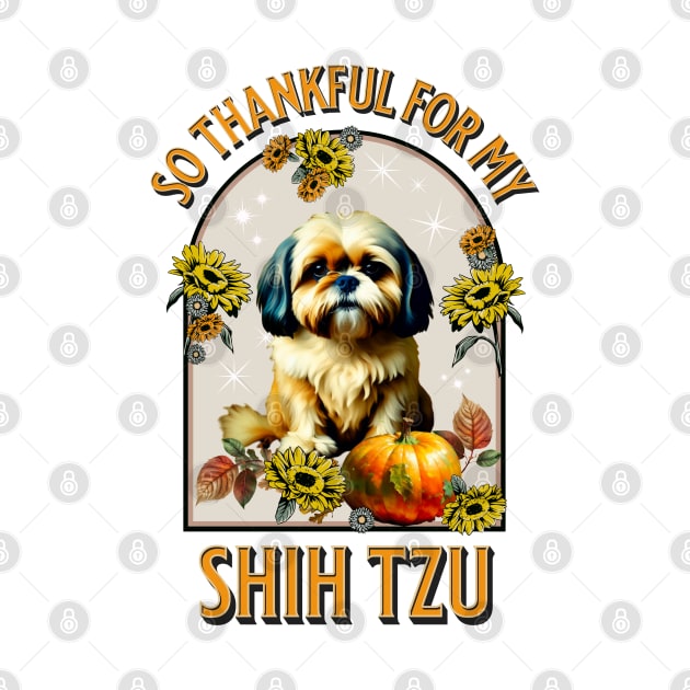 So Thankful for my Shih Tzu by TempoTees