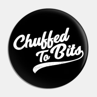 Chuffed To Bits Pin