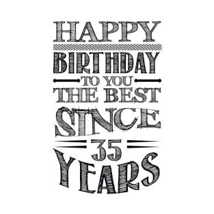 Happy birthday to you the best since 35 years T-Shirt