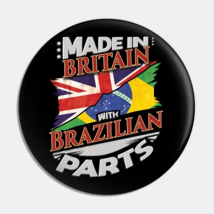 Made In Britain With Brazilian Parts - Gift for Brazilian From Brazil Pin