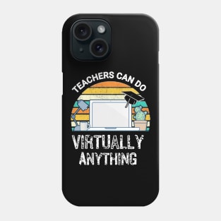 Teachers can do Virtually Anything Phone Case