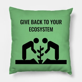 Give Back To Your Ecosystem Pillow