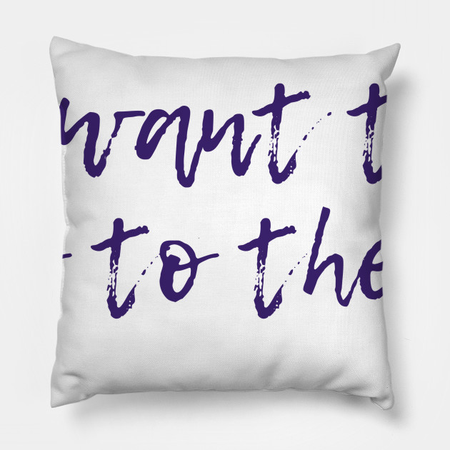 I Want To Go To There 30 Rock Tv Show Pillow Teepublic