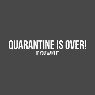 Quarantine is Over! T-Shirt - Hoodie & Mask T-Shirt