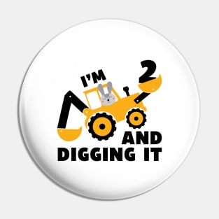 I'm 2 and Digging it Funny 2rd Birthday Excavator Kids Gift Pin