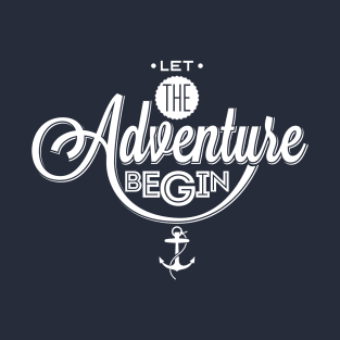 Let the Adventure begin. Perfect Gift for Travelers T-Shirt