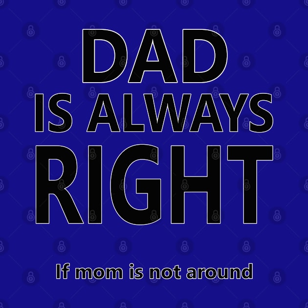 Dad is always right by Maroov