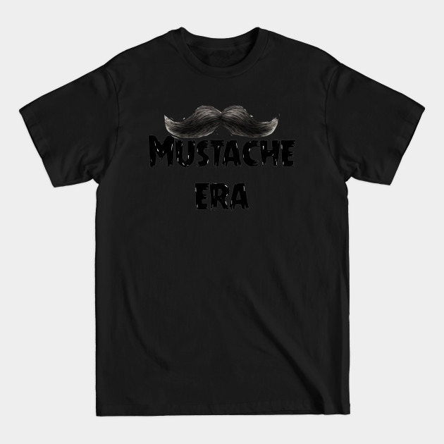 mustache era - Mustache - T-Shirt