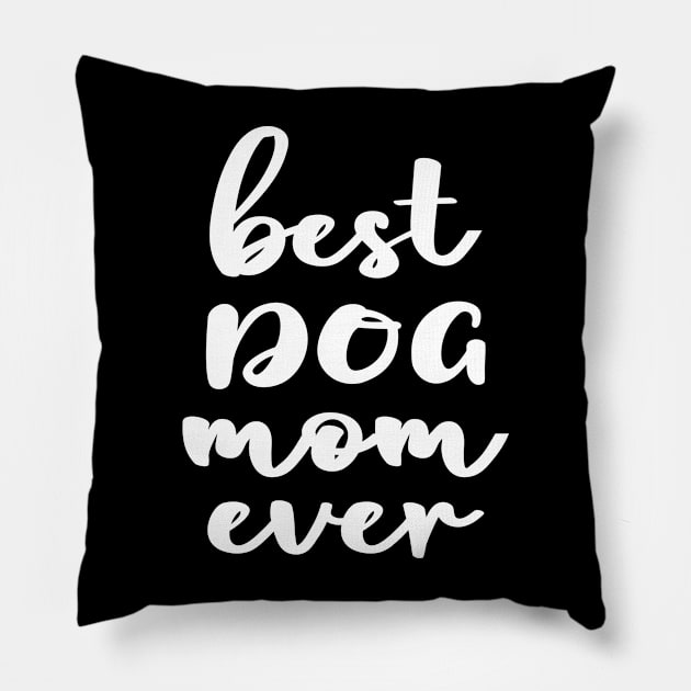 Best Dog Mom Ever Pillow by TeeTypo