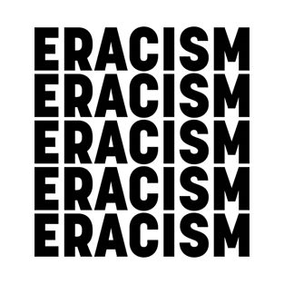 Eracism T-Shirt