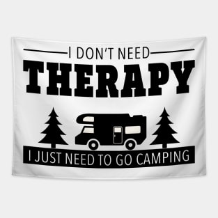 I Don't Need Therapy I Just Need To Go Camping Tapestry