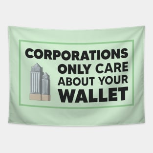 Corporations Only Care About Your Wallet - Capitalism Tapestry