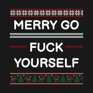 Merry go fuck yourself - Ugly Sweater T-Shirt