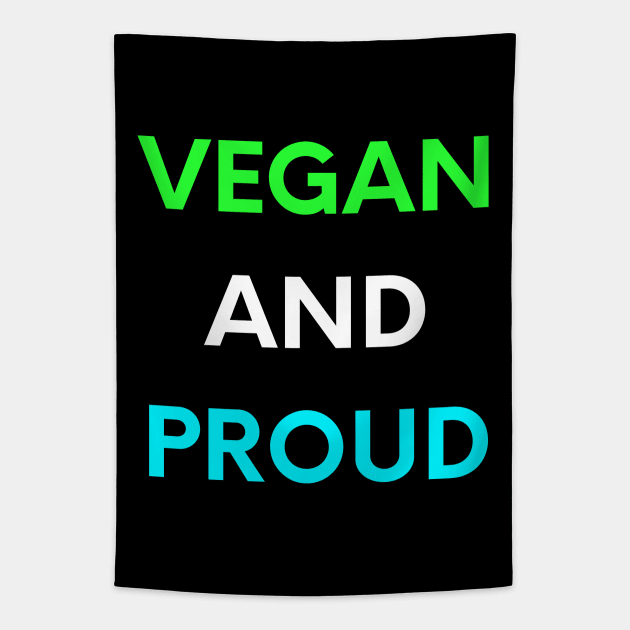 Vegan And Proud - 100% Vegetarian Tapestry by ak3shay