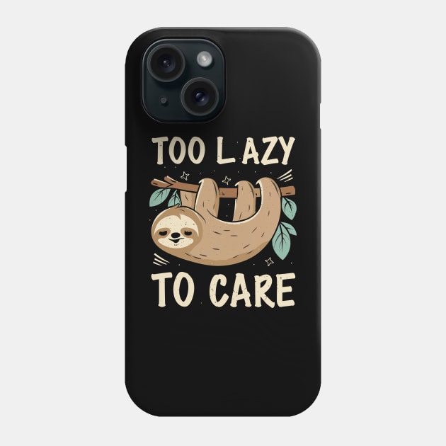 TOO LAZY TO CARE Phone Case by habi42