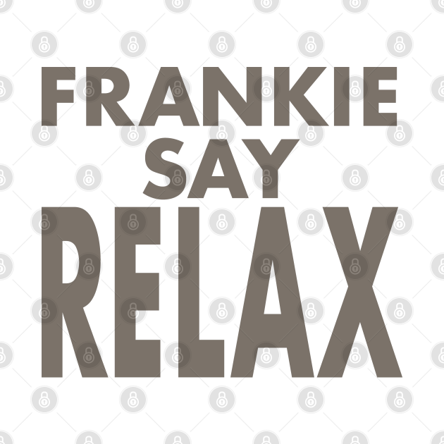 friends ross frankie says relax