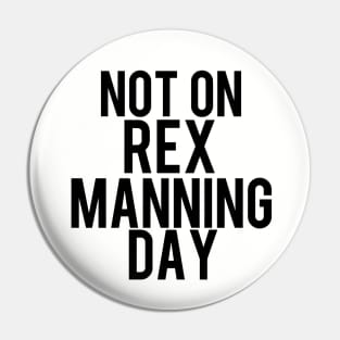 Not On Rex Manning Day Empire Records Pin