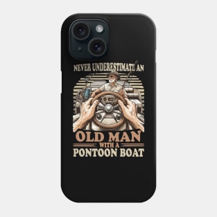 Never Underestimate an Old Man with a Pontoon Boat Captain Pontooning Phone Case