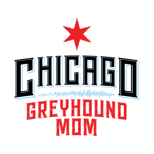 Chicago Greyhound Mom by Houndie Love