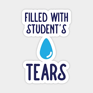 Filled with students tears Magnet