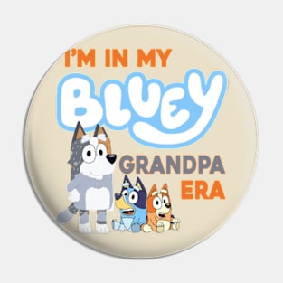 I'M In My Bluey Grandpa Era Pin