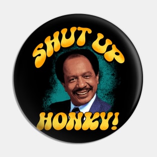 Shut Up Honky! Pin