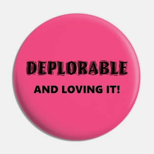 Deplorable and Loving It! Pin