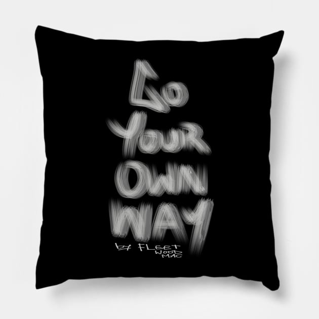 Fleet wood mac go your own way Pillow by Asme