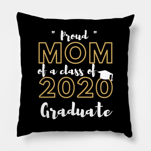 Proud Mom of a Class of 2020 Graduate Shirt Senior 20 Gift Pillow by busines_night