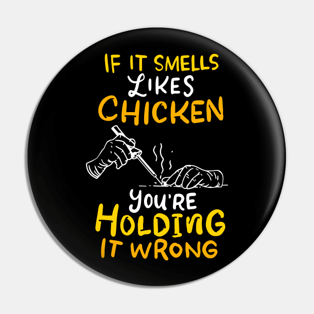 If It Smells Like Chicken Soldering Apparel For Electrician Pin by JeZeDe