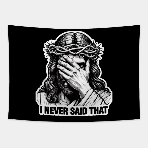 I NEVER SAID THAT meme Jesus Christ Crown Of Thorns Tapestry by Plushism