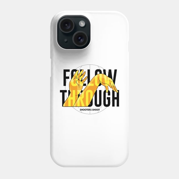 Shooters Shoot - Follow Through (Black Text) Phone Case by justcallmefufu