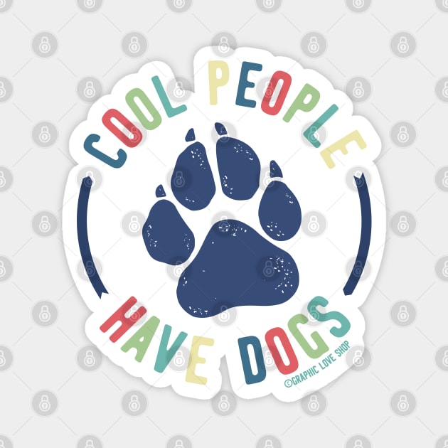 Cool People Have Dogs © GraphicLoveShop Magnet by GraphicLoveShop