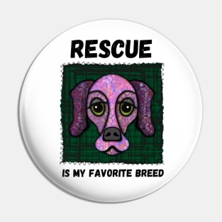 Rescue Is My Favorite Breed Dark Green Pink Dog Pin