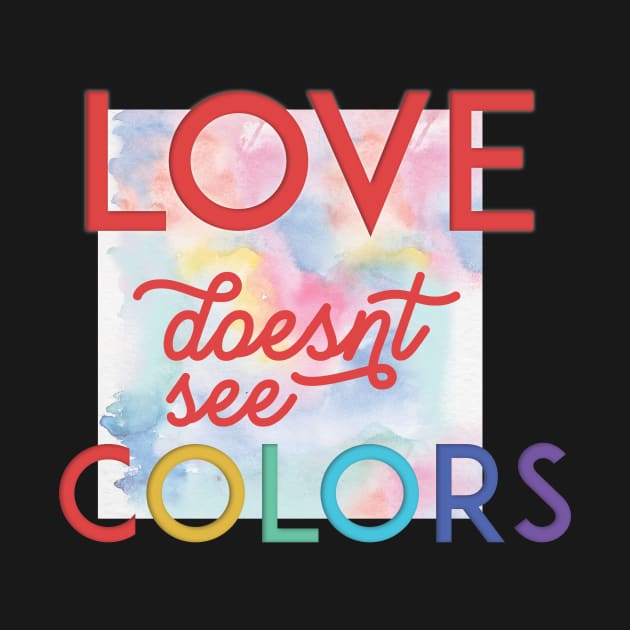 Love Doesn't See Colors by VintageArtwork