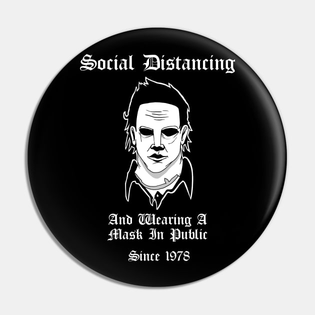 Social Distancing And Wearing A Mask In Public Since 1978 Michael Myers Halloween Pin by btcillustration