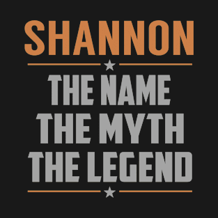 SHANNON The Name The Myth The Legend T-Shirt