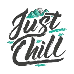 just chill T-Shirt