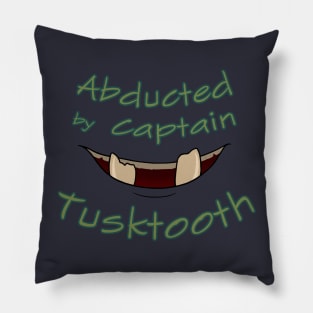 Abducted by Captain Tusktooth Pillow