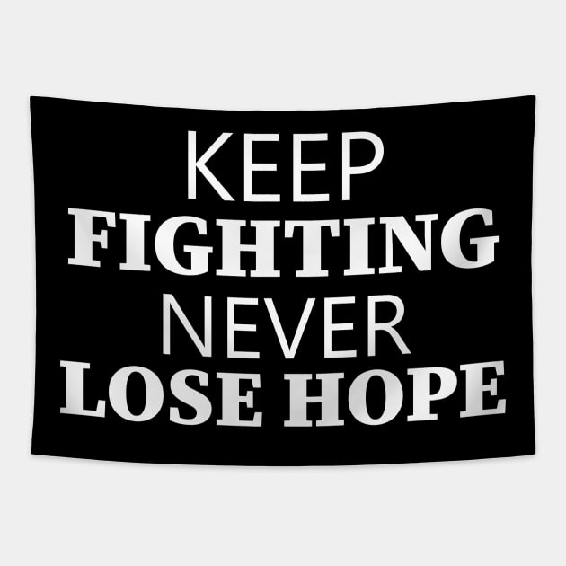 Keep Fighting Never Lose Hope Tapestry by Texevod