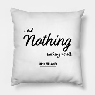 Nothing At All (Black Logo) Pillow