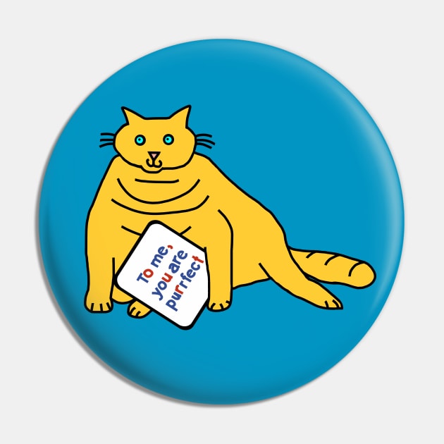 Perfect Chonk Cat Says You are Purrfect Pin by ellenhenryart