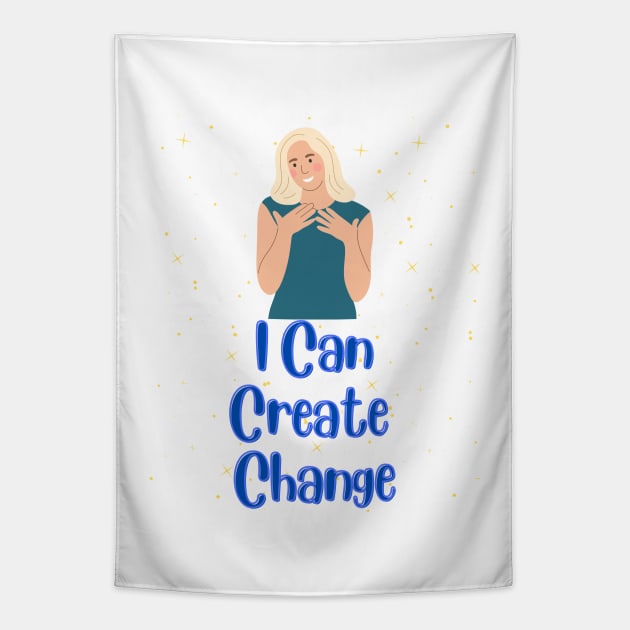 I can create change - Inspirational Quotes Tapestry by Happier-Futures