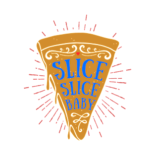 Slice Slice Baby, Pizza T-Shirt