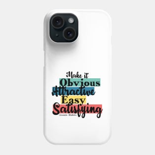 Obvious, Attractive, Easy, Satisfying - Atomic Habits Phone Case